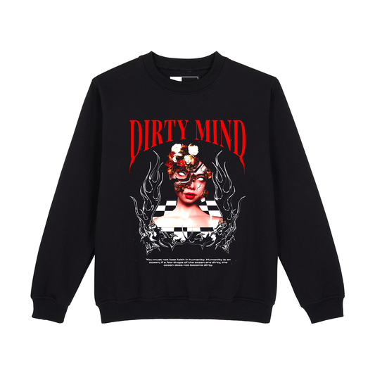 DIRTY MIND SWEATSHIRT